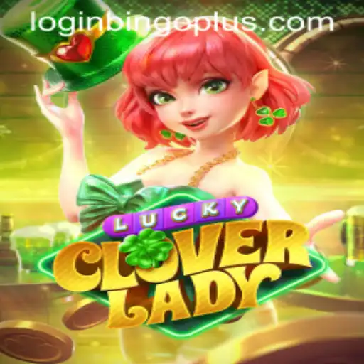 Discovering the Thrills of LuckyCloverLady: A Modern Twist on BingoPlus
